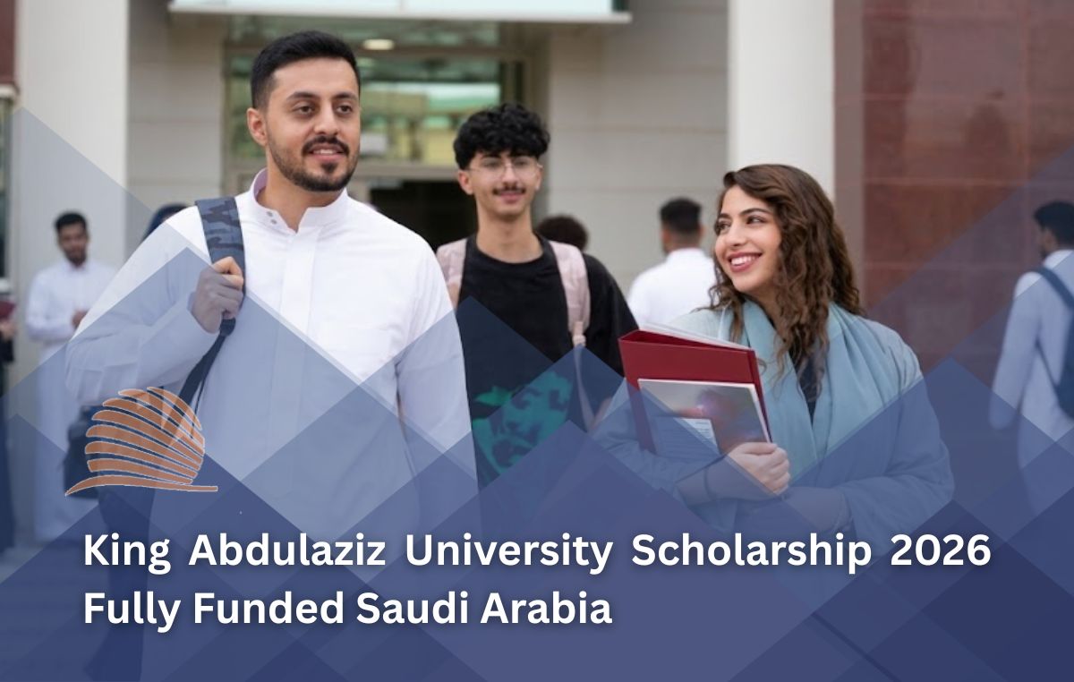 King Abdulaziz University Scholarship 2026 in Saudi Arabia Fully Funded